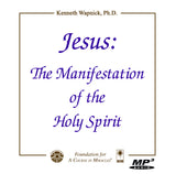 Jesus: The Manifestation of the Holy Spirit [MP3]