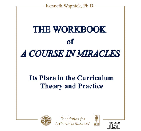 The Workbook of "A Course in Miracles": Its Place in the Curriculum - Theory and Practice [CD]