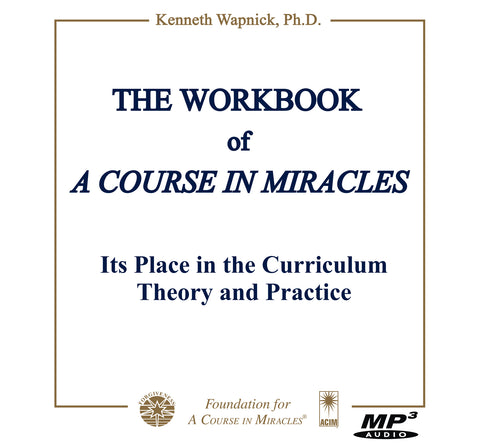The Workbook of "A Course in Miracles": Its Place in the Curriculum - Theory and Practice [MP3]
