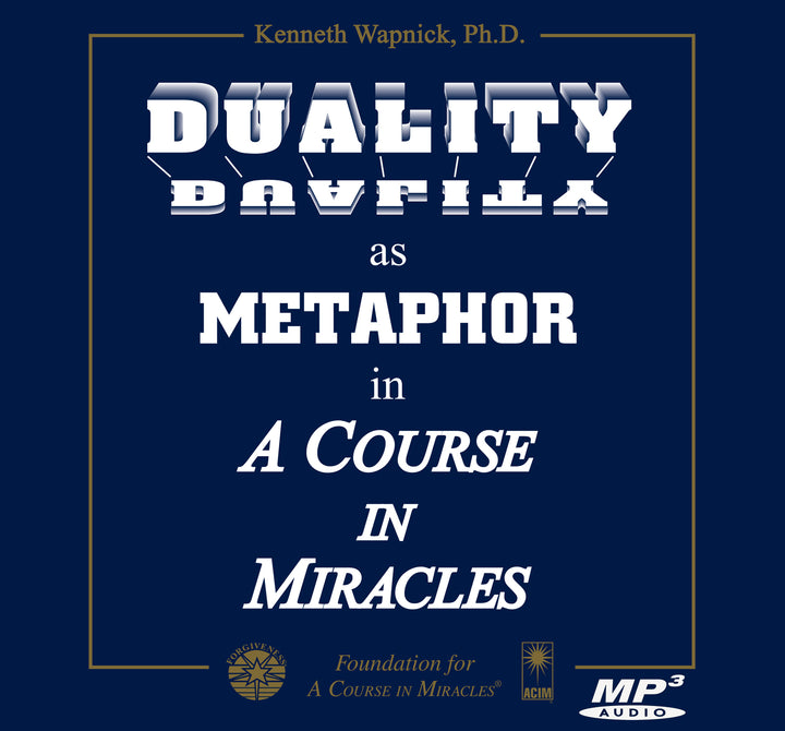 Duality as Metaphor in "A Course in Miracles" [MP3]