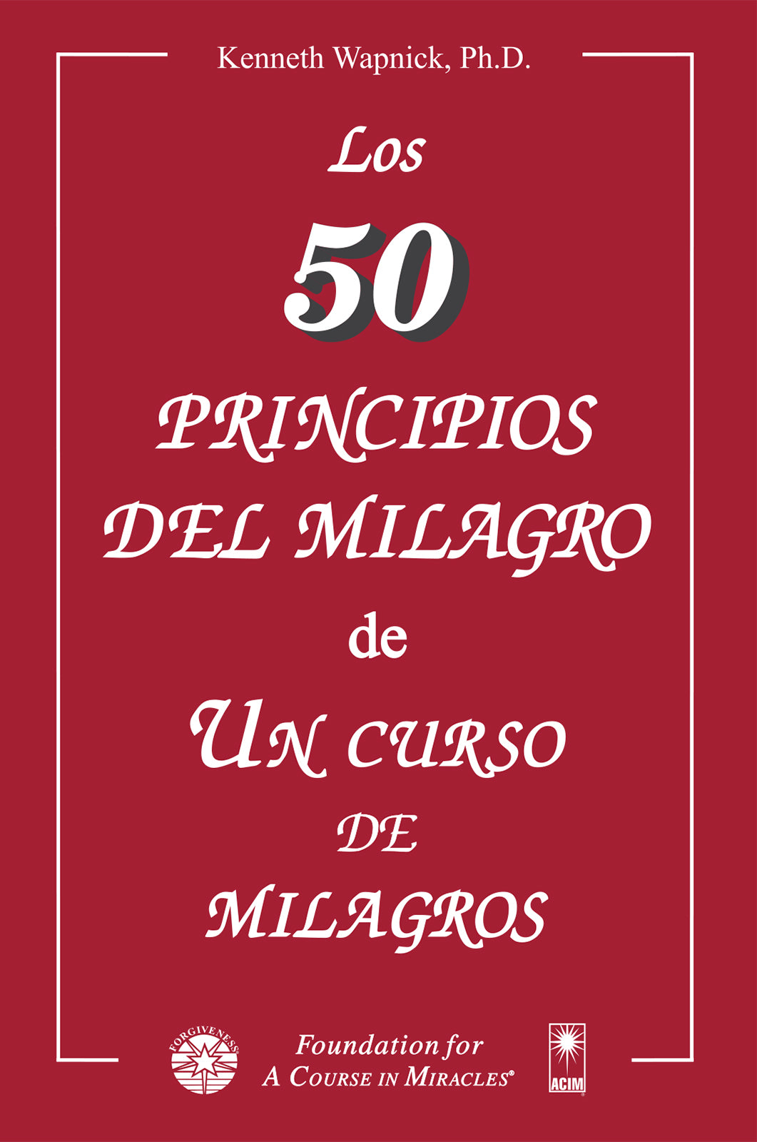 Los cincuenta principios del milagro de "Un curso en milagros" [ES BOOK]