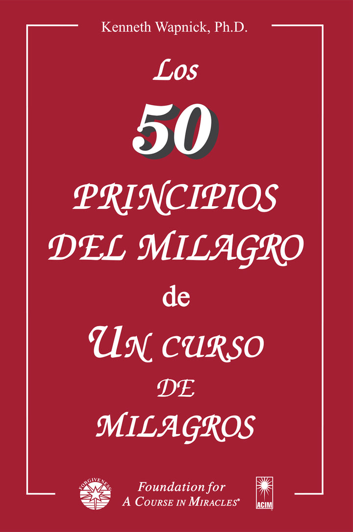 Los cincuenta principios del milagro de "Un curso en milagros" [ES BOOK]