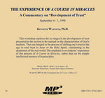 The Experience of "A Course in Miracles": A Commentary on the section “Development of Trust” [MP3]