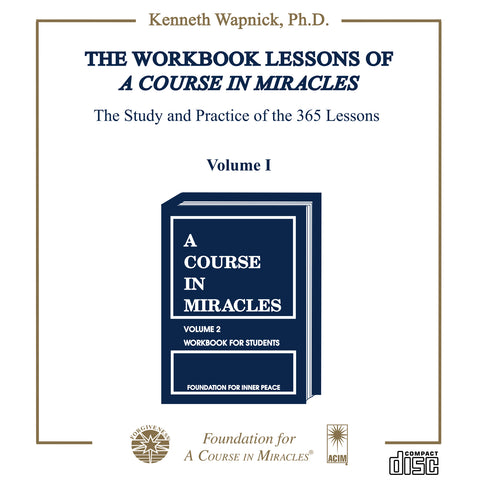 The Workbook Lessons of "A Course in Miracles": The Study and Practice of the 365 Lessons [CD]