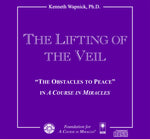 The Lifting of the Veil: "The Obstacles to Peace" in "A Course in Miracles" [CD]
