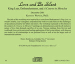 Love and Be Silent: King Lear, Defenselessness, and "A Course in Miracles" [CD]