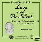 Love and Be Silent: King Lear, Defenselessness, and "A Course in Miracles" [MP3]