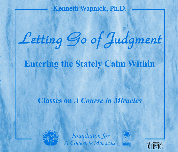 Letting Go of Judgment: Entering the Stately Calm Within [CD]