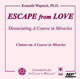Escape from Love: Dissociating "A Course in Miracles" [MP3]