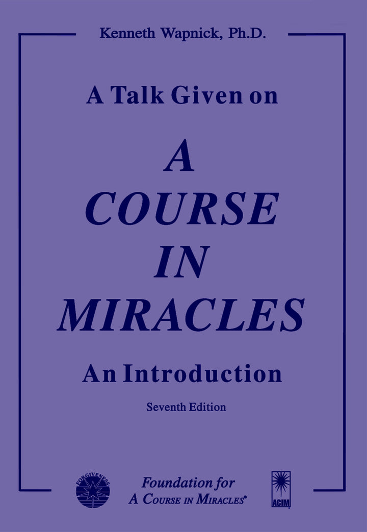 A Talk Given on "A Course in Miracles": An Introduction [BOOK]