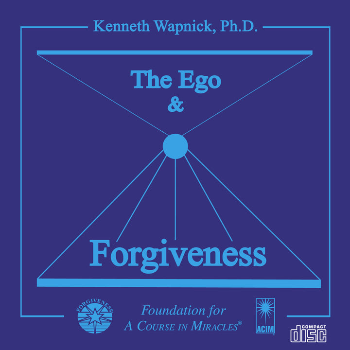 The Ego and Forgiveness: An Introductory Overview of "A Course in Miracles" [CD]
