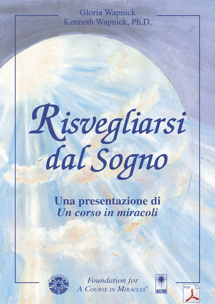 Risvegliarsi dal Sogno: Una Presentazione di Un corso in miracoli [PDF]