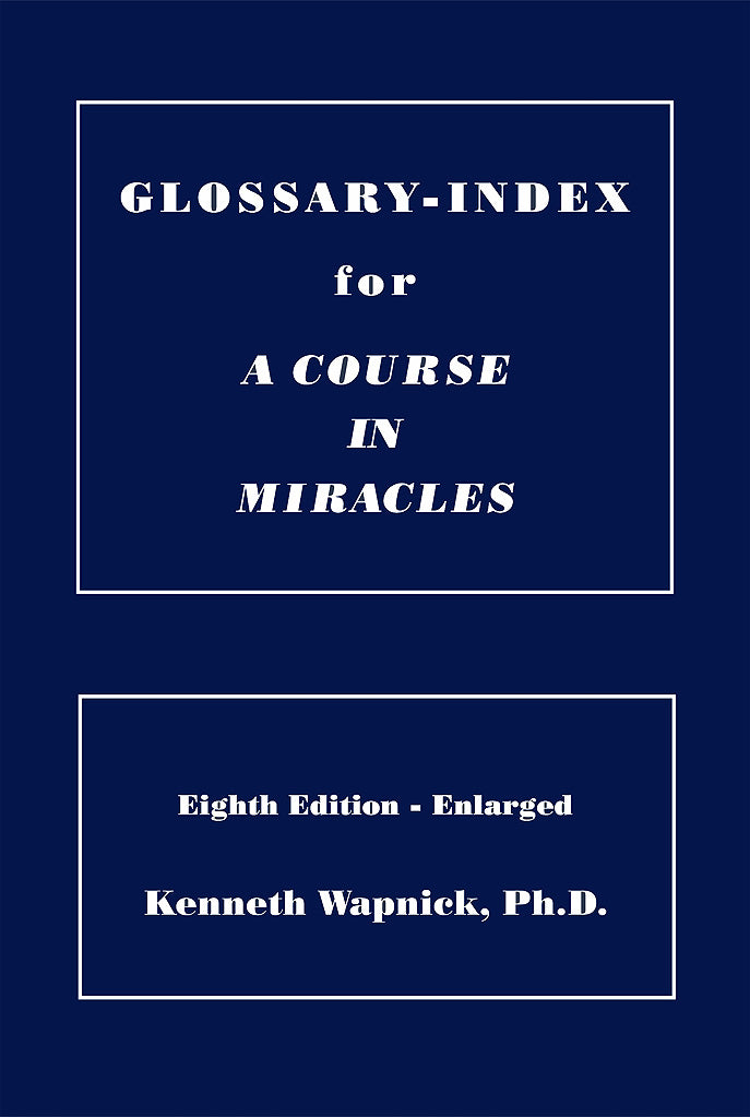 Glossary-Index for "A Course in Miracles" [BOOK]