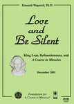 Love and Be Silent: King Lear, Defenselessness, and "A Course in Miracles" [DVD]