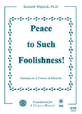 "Peace to Such Foolishness!" [DVD]