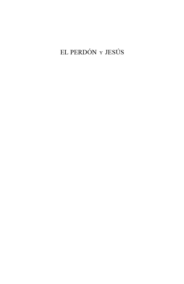 El perdón y Jesús: El punto de encuentro entre "Un curso de milagros" y el cristianismo [ES BOOK]