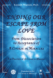 Ending Our Escape from Love: From Dissociation to Acceptance of "A Course in Miracles" [BOOK]