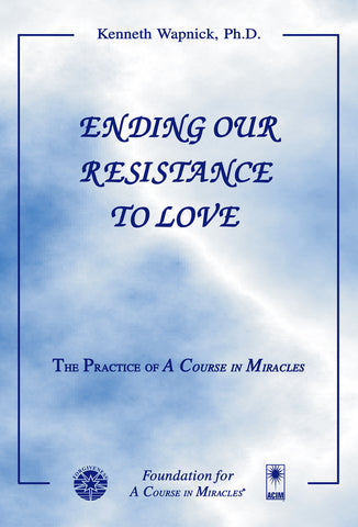 Ending Our Resistance to Love [BOOK]
