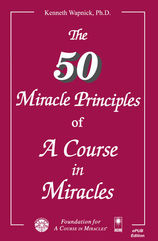 The Fifty Miracle Principles of "A Course in Miracles" [EPUB]