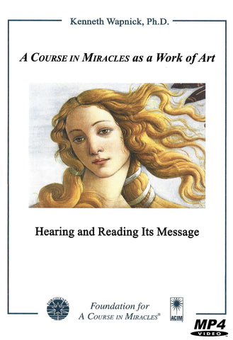 "A Course in Miracles" as a Work of Art: Hearing and Reading Its Message [MP4]