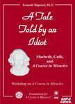 A Tale Told by an Idiot: Macbeth, Guilt, and "A Course in Miracles" [MP4]