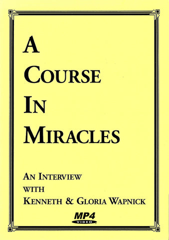 "A Course in Miracles": An Interview with Kenneth and Gloria Wapnick [MP4]