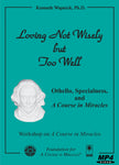 Loving Not Wisely but Too Well: Othello, Specialness, and "A Course in Miracles" [MP4]