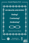 On Death and Dying: Ending, Continuing, or Awakening? [MP4]