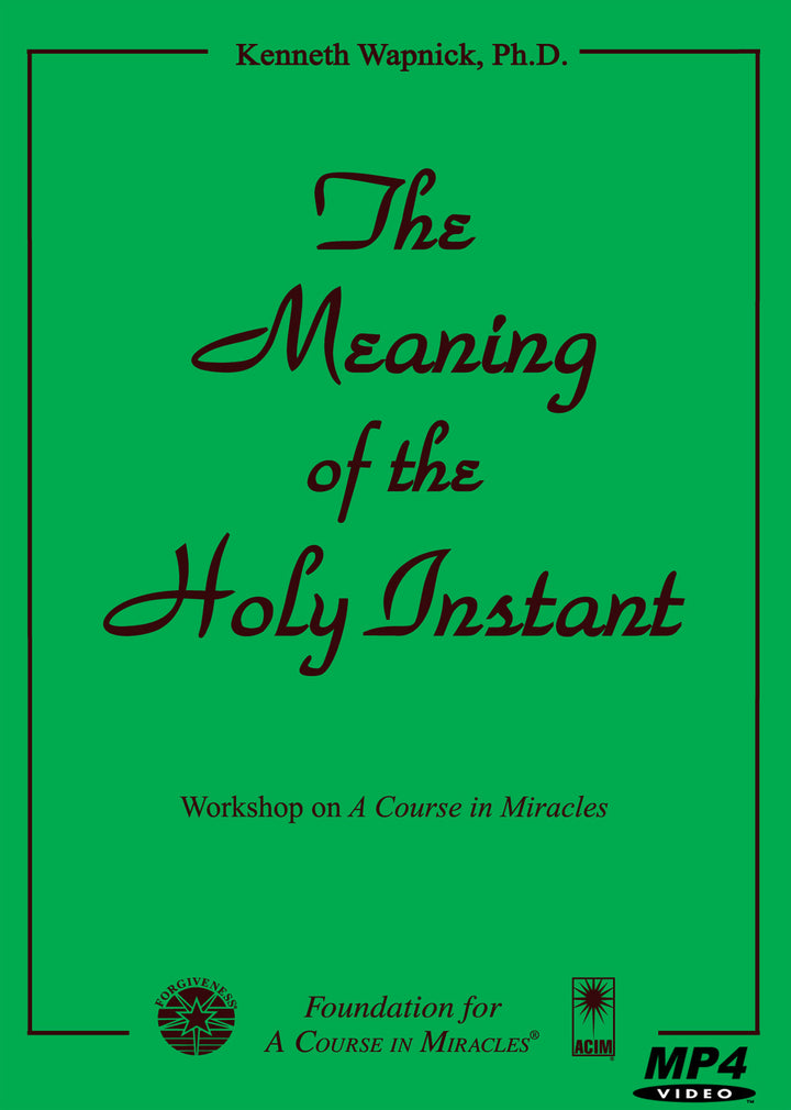 The Meaning of the Holy Instant [MP4]