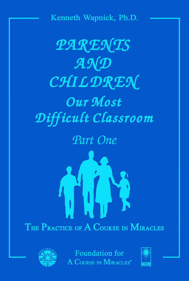 Parents and Children: Our Most Difficult Classroom [BOOK]