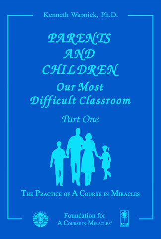 Parents and Children: Our Most Difficult Classroom [BOOK]