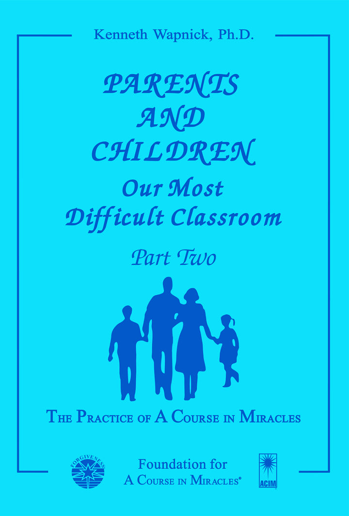Parents and Children: Our Most Difficult Classroom [BOOK]