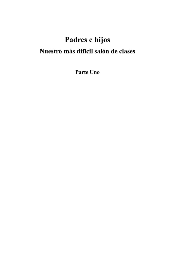 Padres e hijos: Nuestro más difícil salón de clases [ES BOOK]