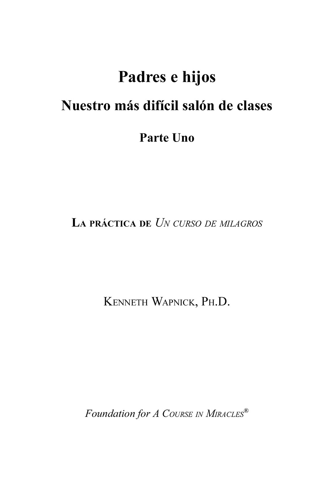 Padres e hijos: Nuestro más difícil salón de clases [ES BOOK]