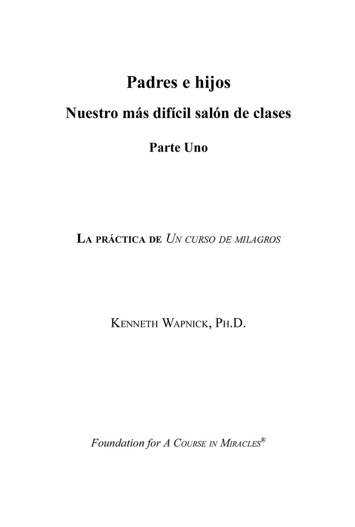 Padres e hijos: Nuestro más difícil salón de clases [ES BOOK]