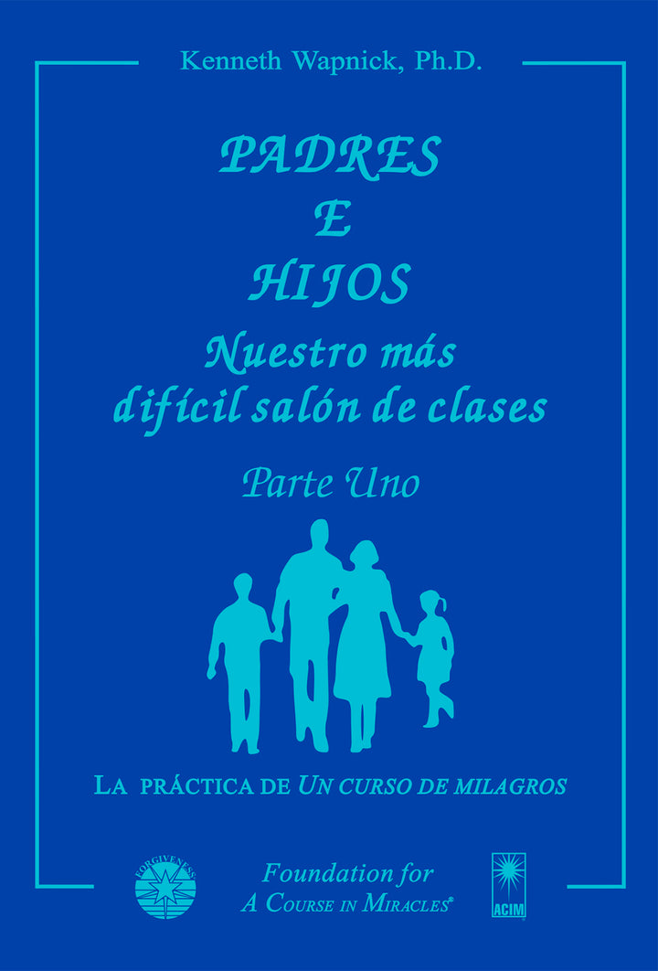 Padres e hijos: Nuestro más difícil salón de clases [ES BOOK]