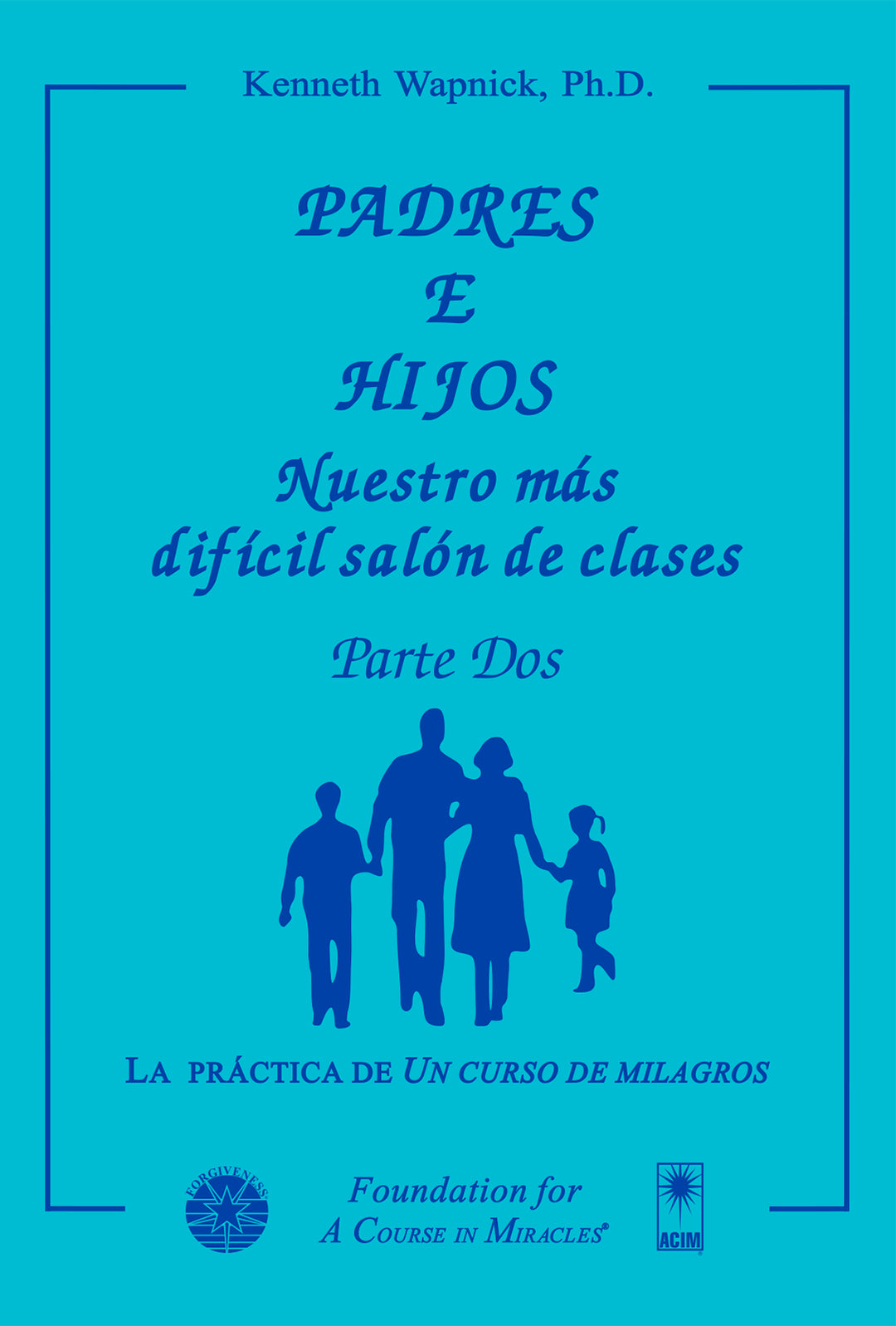 Padres e hijos: Nuestro más difícil salón de clases [ES BOOK]
