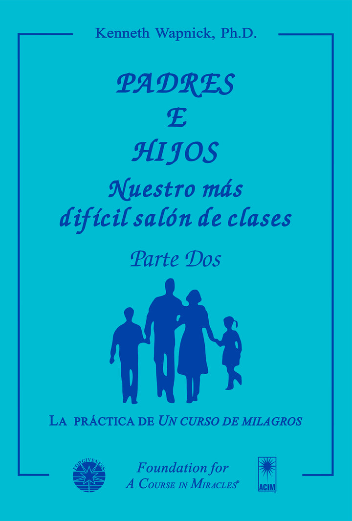 Padres e hijos: Nuestro más difícil salón de clases [ES BOOK]