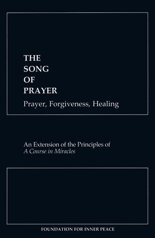 The Song of Prayer: Prayer, Forgiveness and Healing [PAMPHLET]