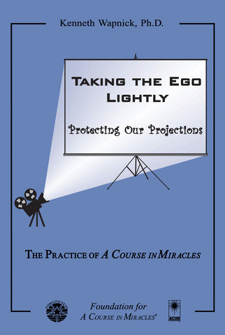 Taking the Ego Lightly: Protecting Our Projections [BOOK]