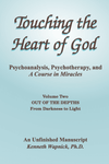 Touching The Heart Of God: Psychoanalysis Psychotherapy And A Course In Miracles [Book] Book